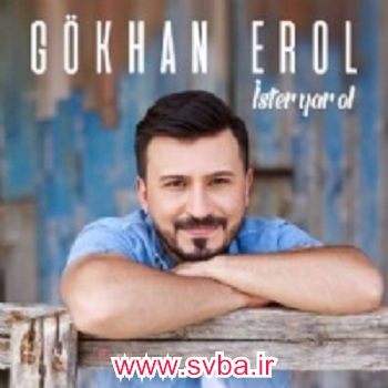 Gokhan Erol Ister Yar Ol mp3 download www.svba.ir