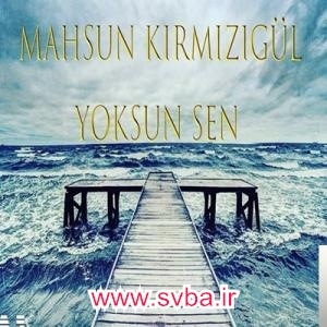 Mahsun Kirmizigul Yoksun Sen mp3 download www.svba.ir