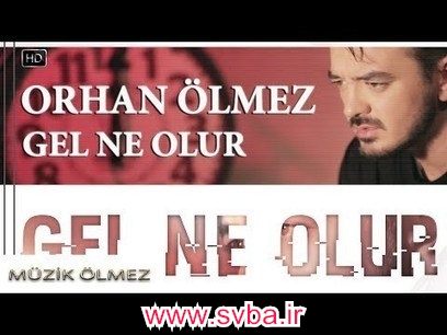 Orhan Olmez Gel Ne Olur mp3 download www.svba.ir