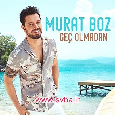 Murat Boz Gec Olmadan mp3 download www.svba.ir