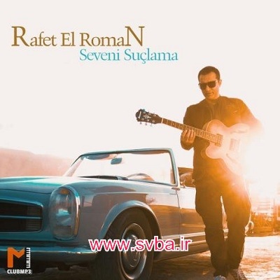 Rafet El Roman Seveni Suclama mp3 download www.svba.ir