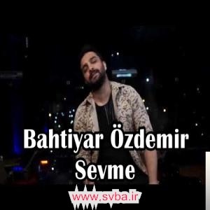 Bahtiyar Ozdemir Sevme mp3 download www.svba.ir