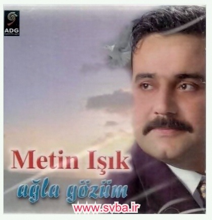 Metin Isik Agla Gozum mp3 download www.svba.ir