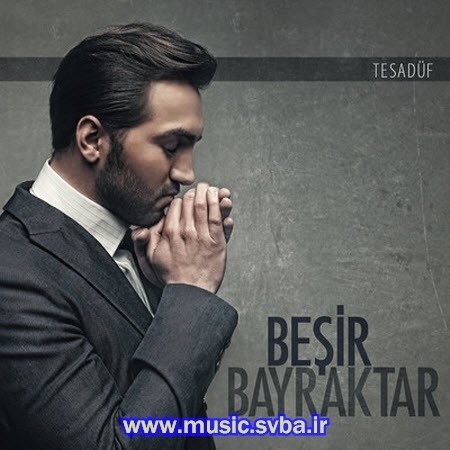 Besir-Bayraktar-Tesaduf turkish www.music.svba.ir