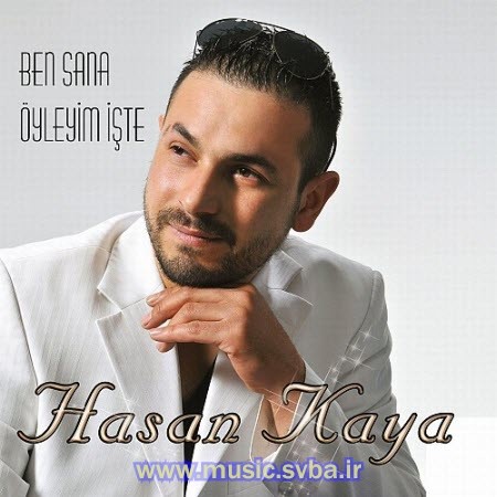Hasan-Kaya-Ben-Sana-Oyleyim-Iste turkish www.music.svba.ir